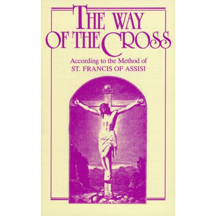 The Way of the Cross: According to the Method of St Francis of Assisi