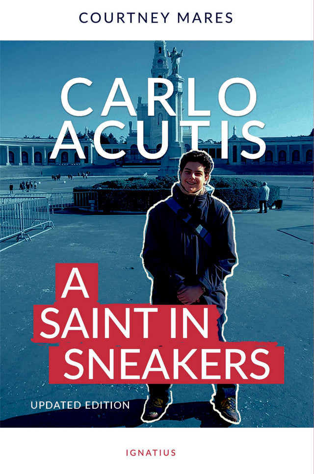 Carlo Acutis - A Saint in Sneakers (Updated Edition)