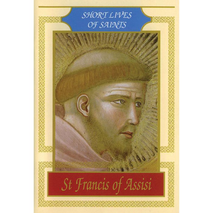 Short Lives of the Saints: St Francis of Assisi