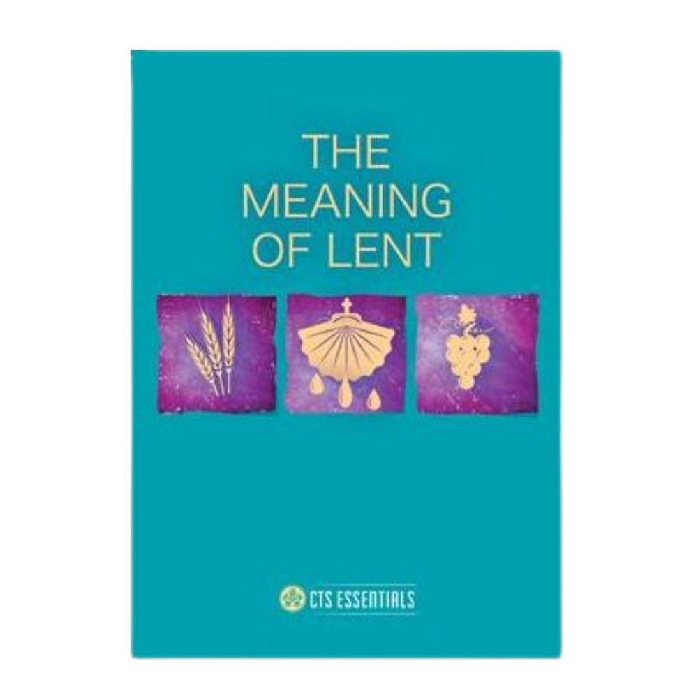 The Meaning of Lent - CTS Essentials