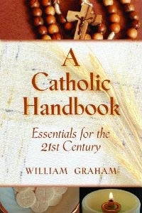 A Catholic Handbook: Essentials for the 21st Century
