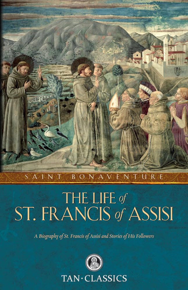 The Life of St. Francis of Assisi - by Saint Bonaventure