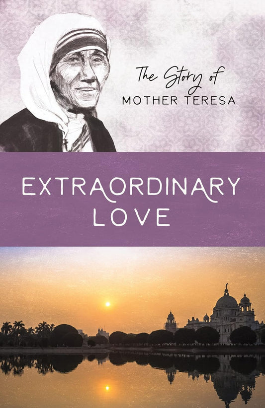 Extraordinary Love: The Story of Mother Theresa