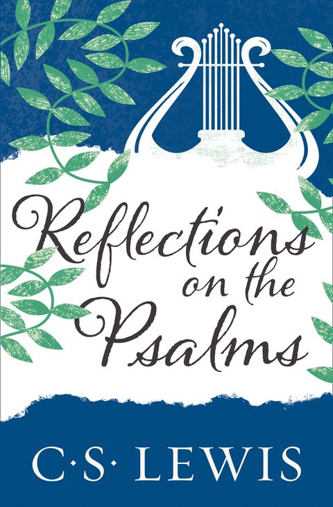 Reflections on the Psalms - C.S. Lewis