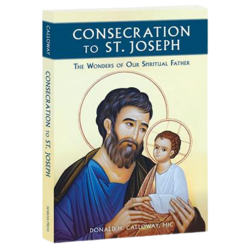 Consecration to St. Joseph: The Wonders of Our Spiritual Father
