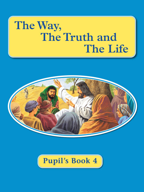 Pupil's Book 4 - The Way, the Truth and the Life Series