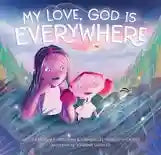 My Love, God is Everywhere