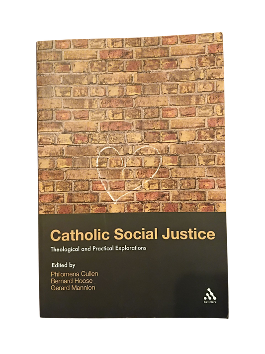 Catholic Social Justice: Theological and Practical Explorations