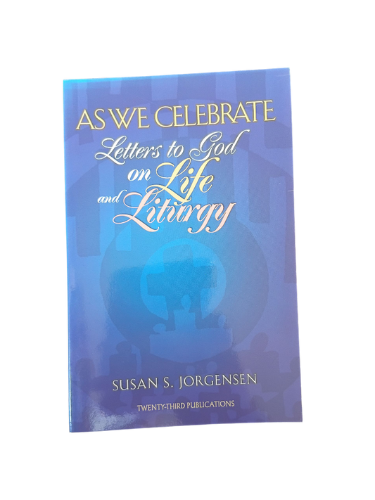 As We Celebrate: Letters to God on Life and Liturgy