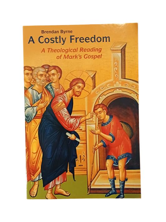 A Costly Freedom: A Theological Reading of Mark's Gospel