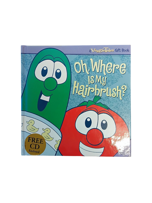 Oh, Where is my Hairbrush - A VeggieTales Gift Book