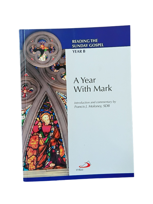 A Year With Mark: Reading the Sunday Gospel Year B