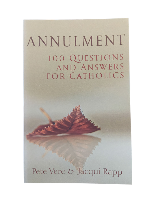 ANNULMENT: 100 Questions and Answers for Catholics