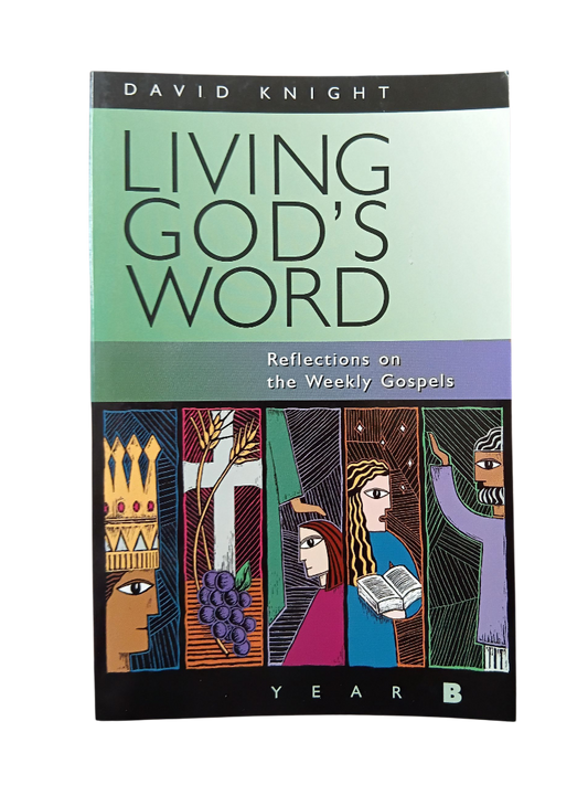 Living God's Word: Reflections on the Weekly Gospels - Year B