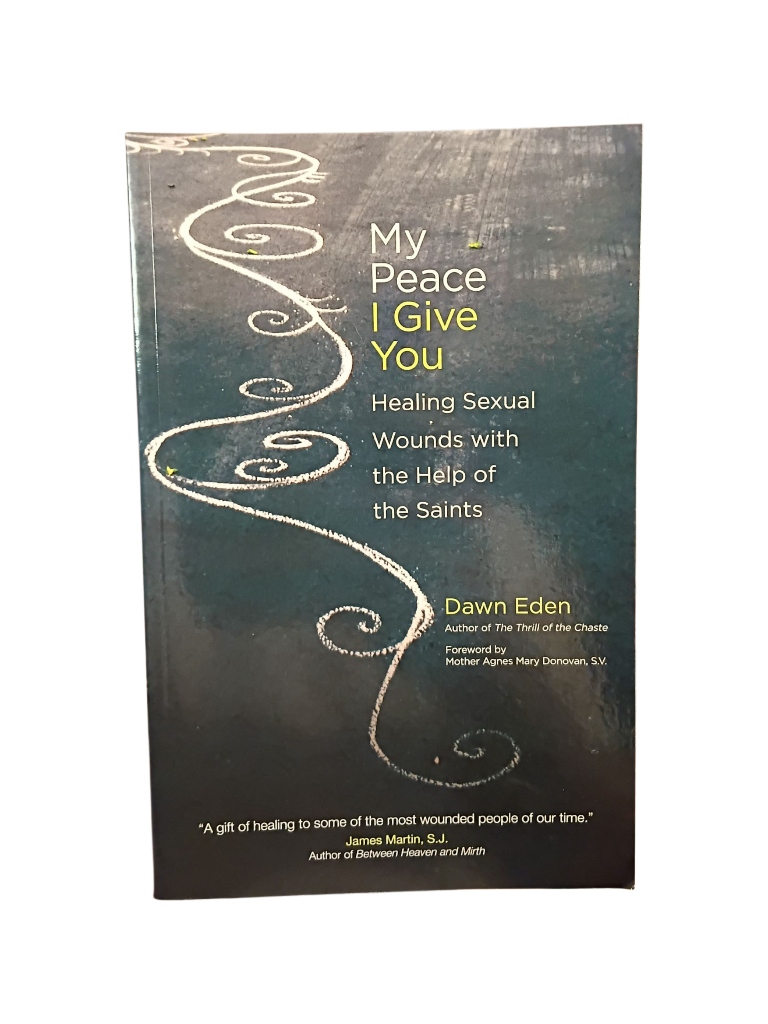 My Peace I Give You: Healing Sexual Wounds with the Help of the Saints