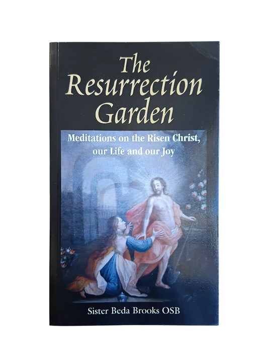 The Resurrection Garden: Meditations on the Risen Christ