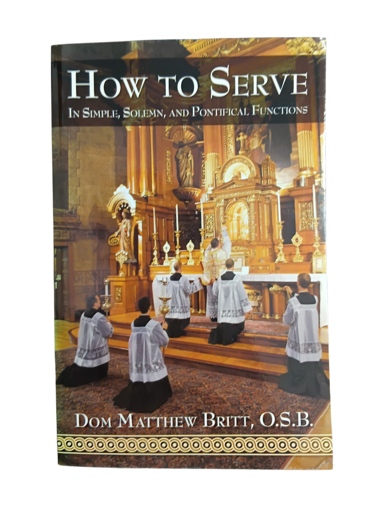 How To Serve: In Simple, Solemn, and Pontifical Functions