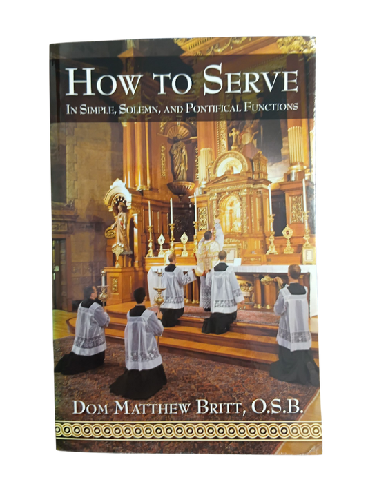 How To Serve: In Simple, Solemn, and Pontifical Functions