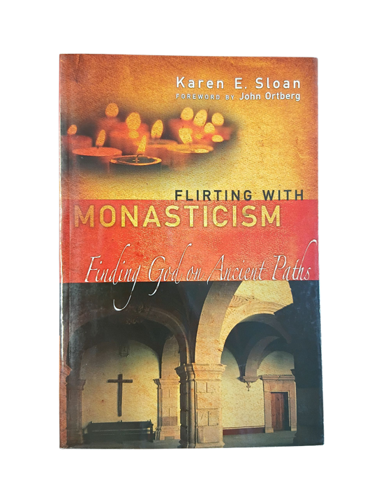 Flirting with Monasticism: Finding God on Ancient Paths