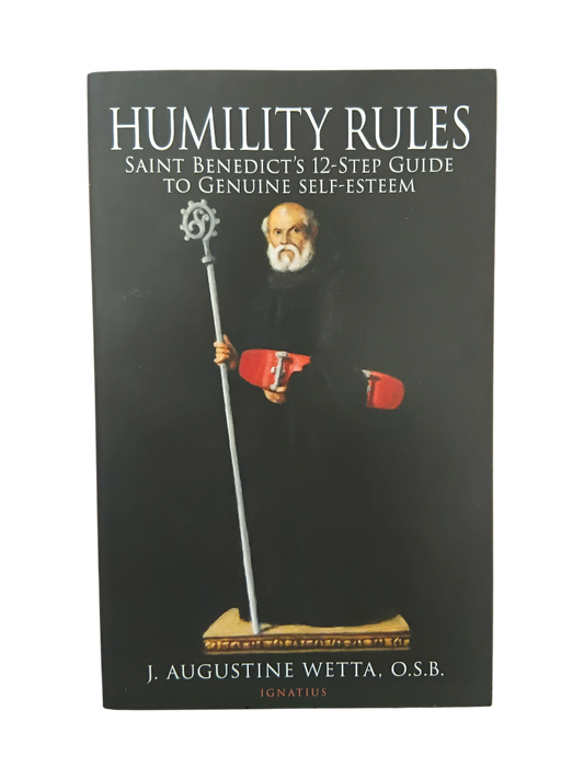 Humility Rules: Saint Benedict's 12-Step Guide to Genuine Self-esteem