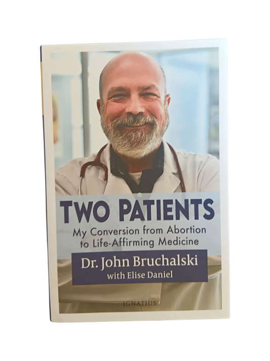 Two Patients: My Conversion from Abortion to Life-Affirming Medicine
