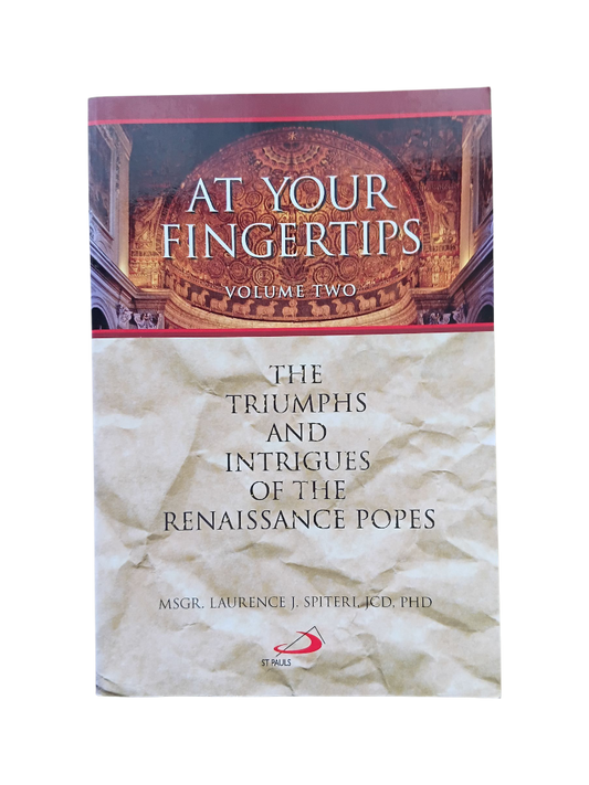 At Your Fingertips (Vol.2): The Triumphs and Intrigues of the Renaissance Popes