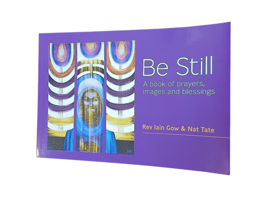 Be Still - A Book of prayers, images and blessings