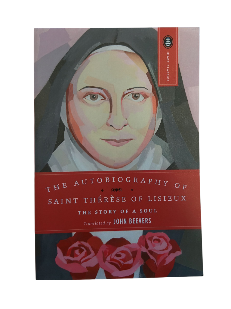 The Autobiography of Saint Therese of Lisieux: The Story of a Soul