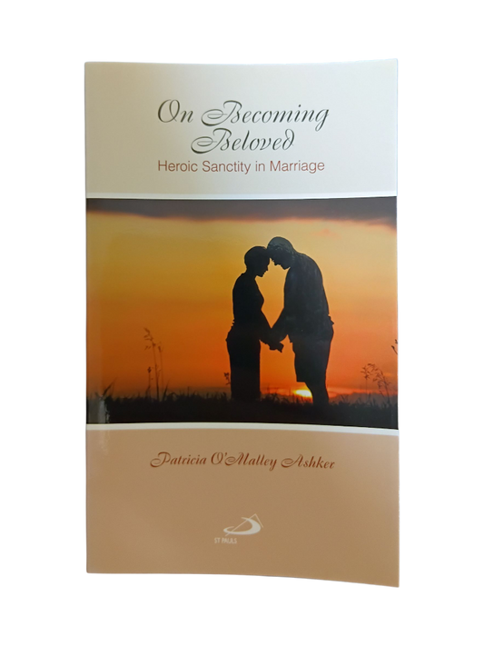 On Becoming Beloved: Heroic Sanctity in Marriage