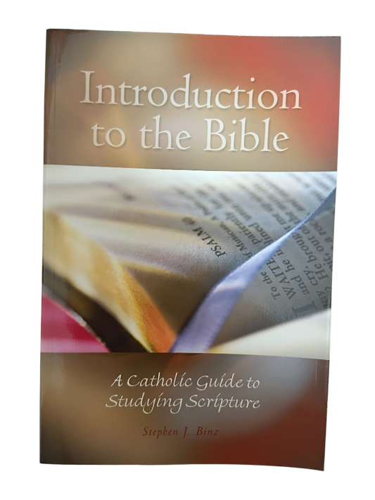 Introduction to the Bible: A Catholic Guide to Studying Scripture