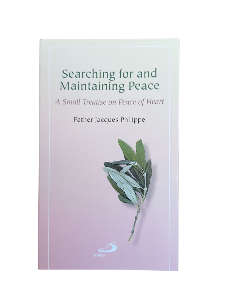 Searching for and Maintaining Peace: A Small Treatise on Peace of Heart