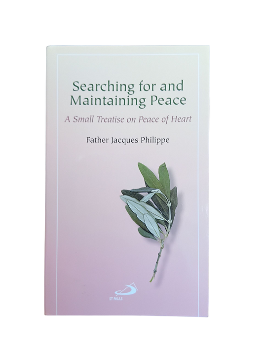 Searching for and Maintaining Peace: A Small Treatise on Peace of Heart