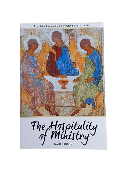 The Hospitality of Ministry: Exercising Christian Ministry with a Trinitarian Heart