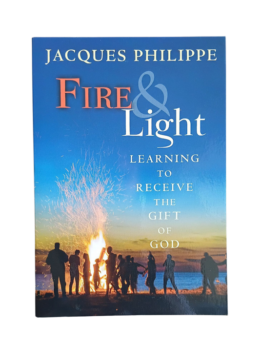 Fire & Light: Learning To Receive The Gift of God