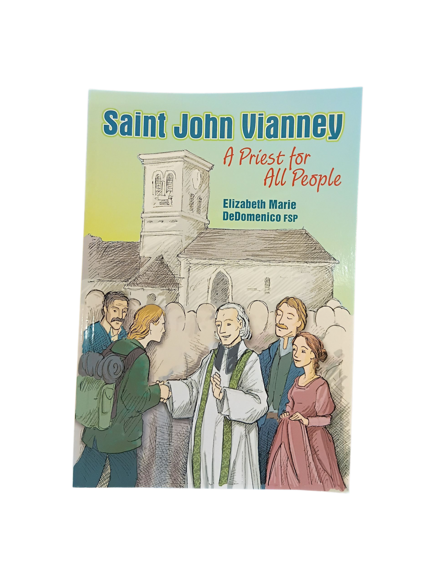 Saint John Vianney - A Priest for all People