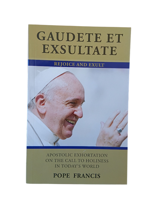Gaudete et Exsultate: Rejoice and Exult