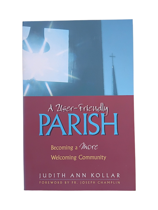 A User- Friendly Parish: Becoming a more Welcoming Community