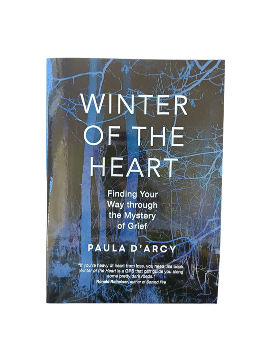 Winter of the Heart: Finding Your Way through the Mystery of Grief