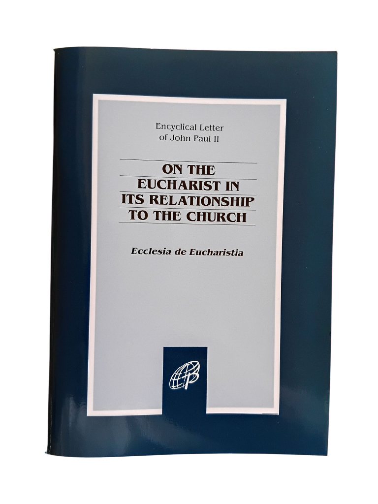 Ecclesia de Eucharistia: On the Eucharist in its Relationship to the Church