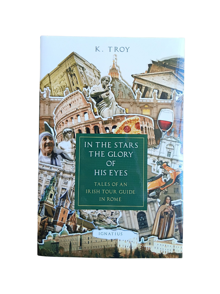 In The Stars The Glory of His Eyes: Tales of an Irish Tour Guide in Rome