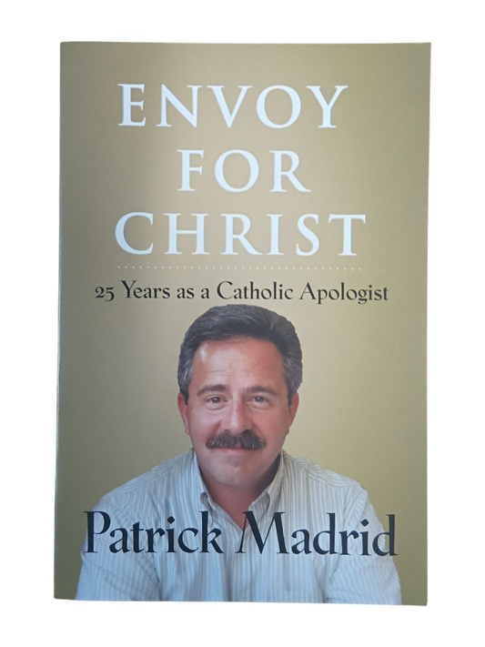 Envoy For Christ: 25 Years as a Catholic Apologist