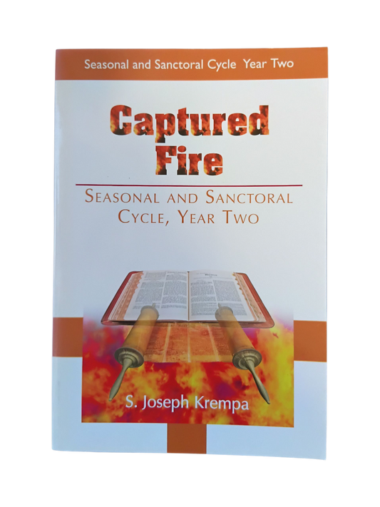 Captured Fire: Seasonal Sanctoral Year 2