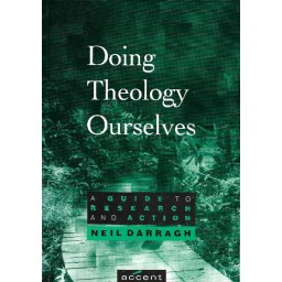 Doing Theology Ourselves: A Guide to Research & Action Doing Theology Ourselves: A Guide to Research & Action