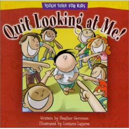 Quit Looking at Me! - Tough stuff for kids