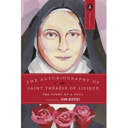 The Autobiography Saint Therese of Lisieux - Story of a Soul The Autobiography Saint Therese of Lisieux - Story of a Soul