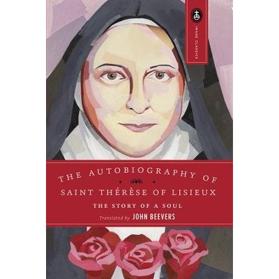 The Autobiography Saint Therese of Lisieux - Story of a Soul