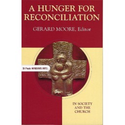 A Hunger For Reconciliation- in Society and The Church A Hunger For Reconciliation- in Society and The Church