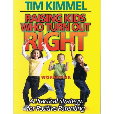 Raising Kids Who Turn Out Right Workbook