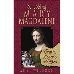 De-coding Mary Magdalene: Truth, Legend, Lies De-coding Mary Magdalene: Truth, Legend, Lies