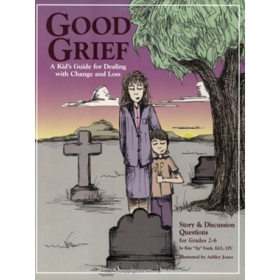 Good Grief -A Kid's Guide for Dealing with Change and Loss